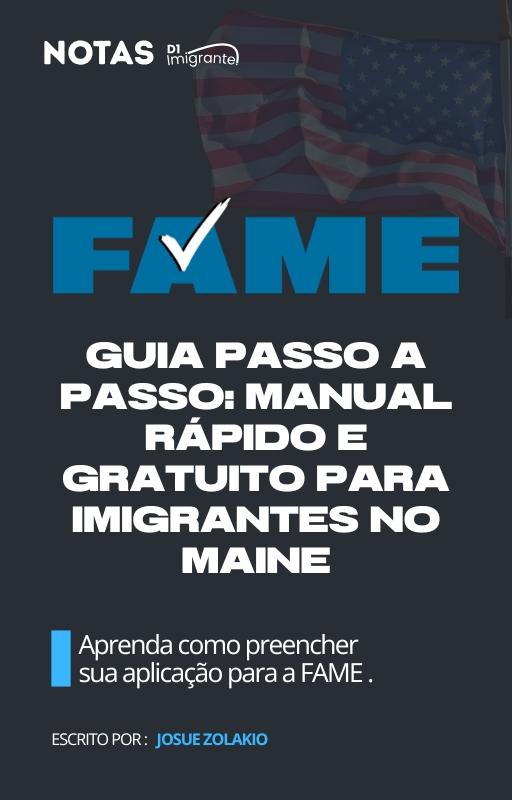 Guia Passo a Passo Manuel Rapido e Gratuito para Imigrantes no Maine Guia para aplicacao do FAME em Maine